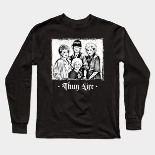 Golden girls thug life Long Sleeve T-Shirt